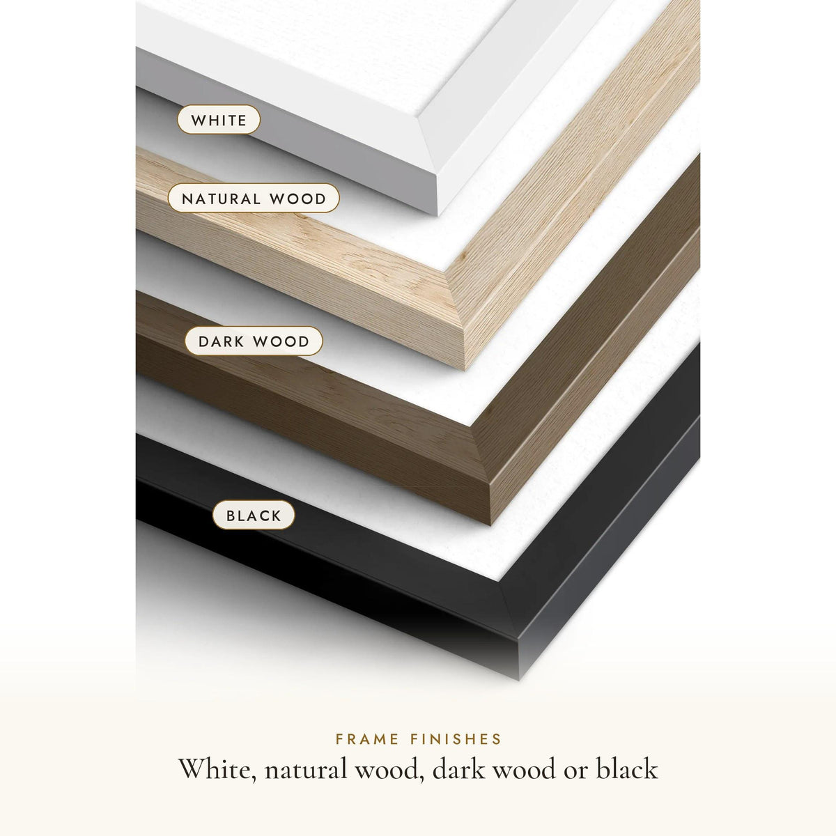 Frame finishes: white, natural wood, dark wood, black